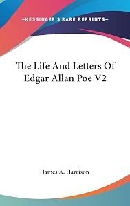 The Life And Letters Of Edgar Allan Poe V2 by James a Harrison