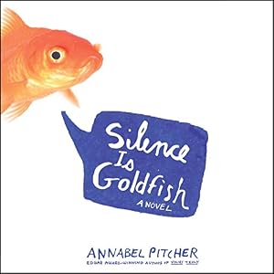 Silence Is Goldfish by Annabel Pitcher