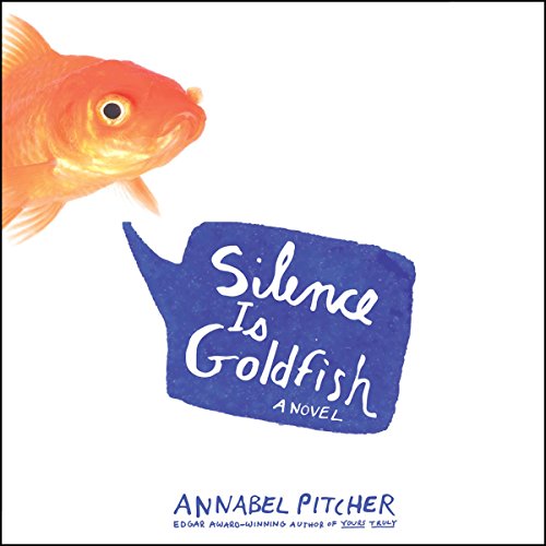 Silence Is Goldfish by Annabel Pitcher