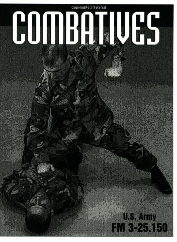 Combatives: Fm 3-25.150 by U.S. Army