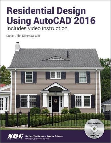 Residential Design Using AutoCAD 2016 by Daniel Stine