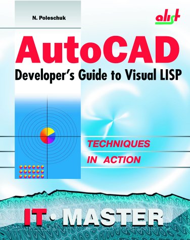 AutoCAD Developer's Guide to Visual LISP by Nikolai Poleshchuk