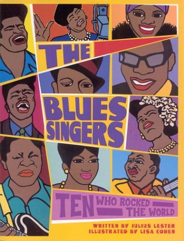 The Blues Singers: Ten Who Rocked the World by Julius Lester