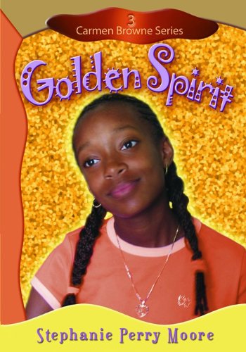 Golden Spirit (Carmen Browne) by Stephanie Perry Moore