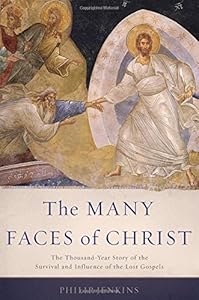 The Many Faces of Christ: The Thousand-Year Story of the Survival and Influence of the Lost Gospels