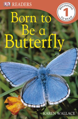 DK Readers L1: Born to Be a Butterfly by Karen Wallace