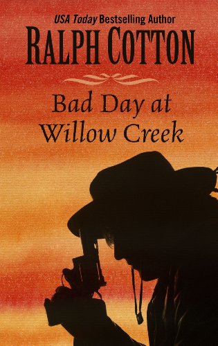 Bad Day at Willow Creek by Ralph Cotton