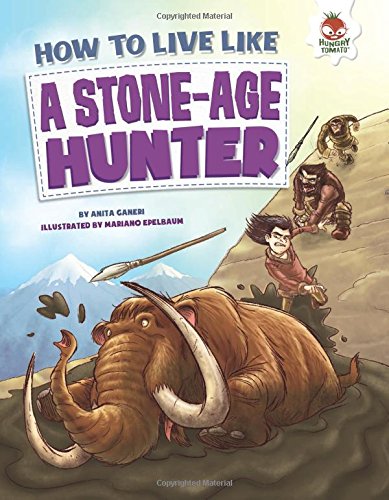 How to Live Like a Stone-Age Hunter by Anita Ganeri