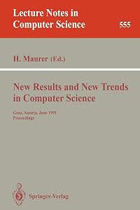 New Results and New Trends in Computer Science: Graz, Austria, June 20-21, 1991 Proceedings (Lecture Notes in Computer Science, 555) by Hermann Maurer