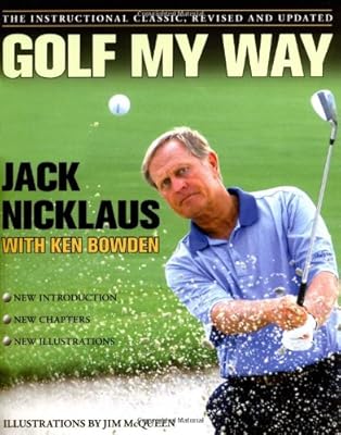Golf My Way: The Instructional Classic, Revised and Updated