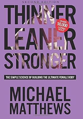 Thinner Leaner Stronger: The Simple Science of Building the Ultimate Female Body