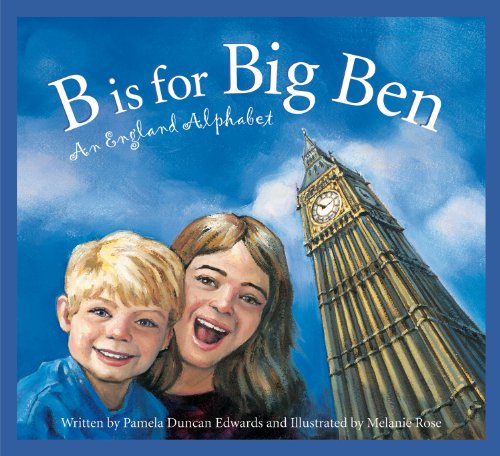 B Is for Big Ben: An England Alphabet (Discover the World) by Pamela Duncan Edwards
