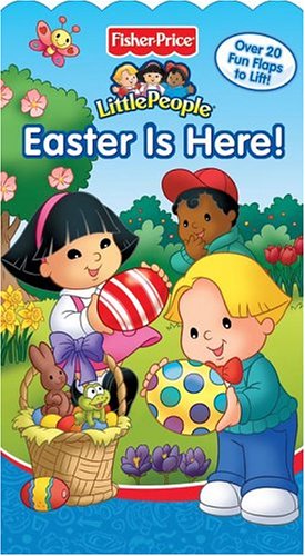 Fisher Price Easter is Here! Lift the Flap (Fisher-Price Little People)