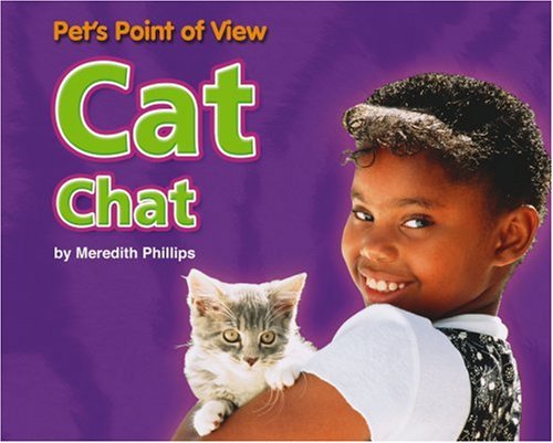 Cat Chat (Pet's Point of View) by Meredith Phillips