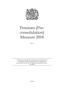 Pensions (Preconsolidation) Measure 2018 (Measures of the General Synod)