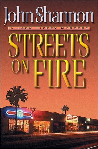 Streets on Fire: A Jack Liffey Mystery by John Shannon