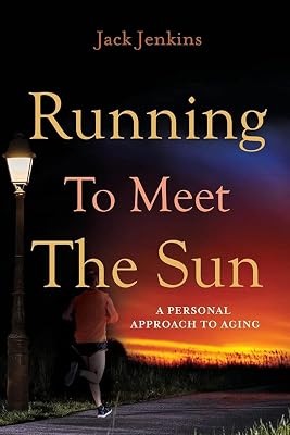 Running to Meet the Sun: A Personal Approach to Aging (1)