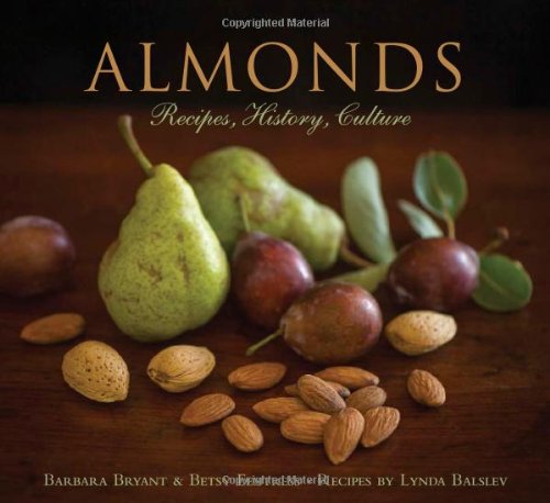 Almonds: Recipes, History, Culture by Barbara Bryant