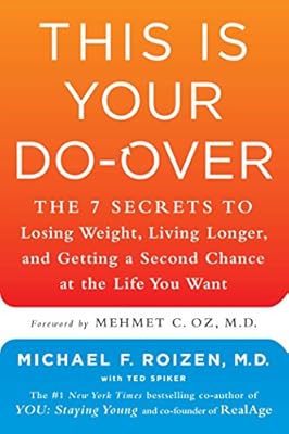 This Is Your Do-Over: The 7 Secrets to Losing Weight, Living Longer, and Getting a Second Chance at the Life You Want
