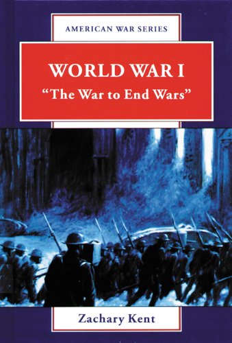 World War I: The War to End Wars (American War Series) by Zachary Kent