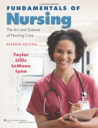 Fundamentals of Nursing: The Art and Science of Nursing Care by by Carol R. Taylor PhD  MSN  RN and Carol Lillis MSN  RN