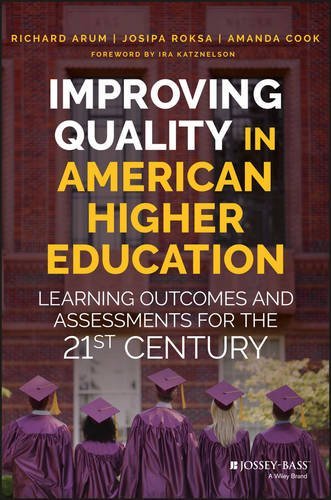 Improving Quality in American Higher Education: Learning Outcomes and Assessments for the 21st Century by Richard Arum