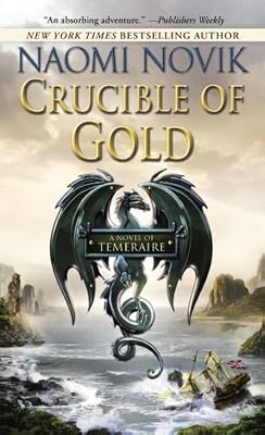 Crucible of Gold: A Novel of Temeraire