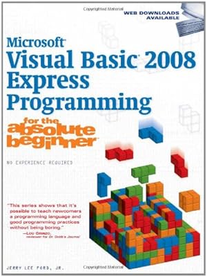 Microsoft Visual Basic 2008 Express Programming for the Absolute Beginner