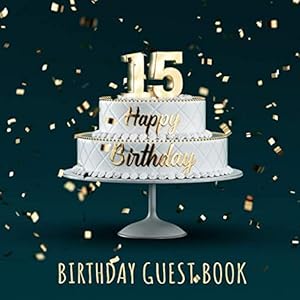 Birthday Guest Book: 15th Birthday Party Guest Signing and Messaging Book