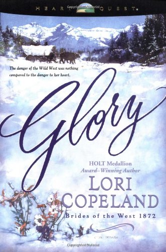 Glory (Brides of the West 1872, No. 4 / HeartQuest) by Lori Copeland