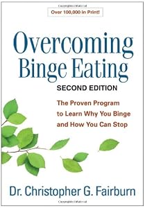 Overcoming Binge Eating, Second Edition: The Proven Program to Learn Why You Binge and How You Can Stop by Christopher G. Fairburn DM  FMedSci  FRCPsych