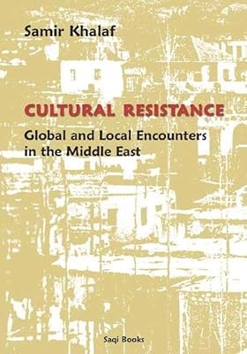 Cultural Resistance: Global and Local Encounters in the Middle East
