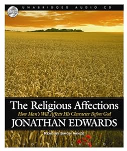 The religious affections how man's will affects his character before God