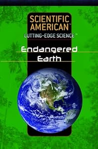 Endangered Earth (Scientific American Cutting-Edge Science)