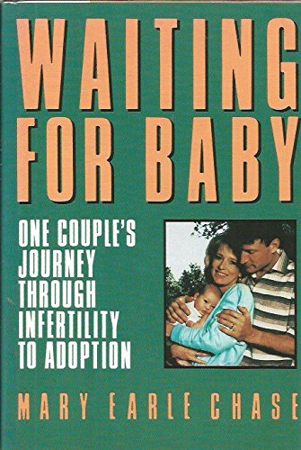 Waiting for Baby: One Couple's Journey Through Infertility to Adoption by Mary Earle Chase