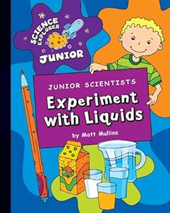 Junior Scientists: Experiment with Liquids (Science Explorer Junior)
