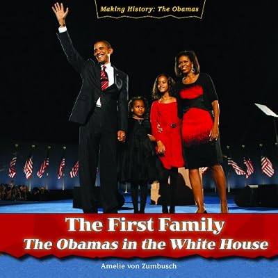 The First Family: The Obamas in the White House