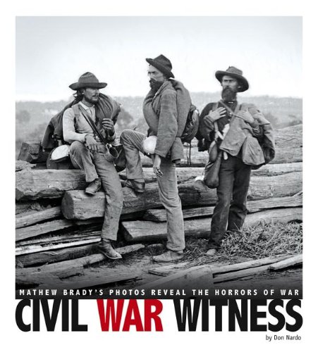 Civil War Witness: Mathew Brady's Photos Reveal the Horrors of War by Don Nardo  ,