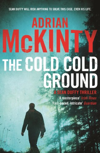 The Cold Cold Ground (Sean Duffy) by Adrian McKinty