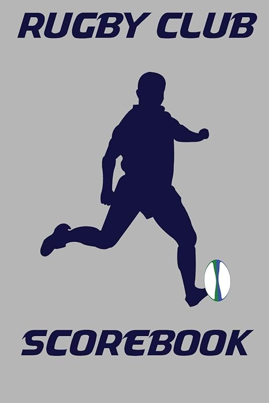 Rugby Club Scorebook: Scoresheets for 100 Rugby Matches by Ronald Kibbe