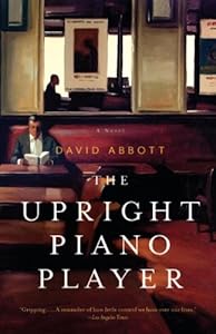 The Upright Piano Player: A Novel