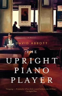 The Upright Piano Player: A Novel