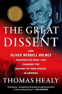 The Great Dissent: How Oliver Wendell Holmes Changed His Mind--and Changed the History of Free Speech in America