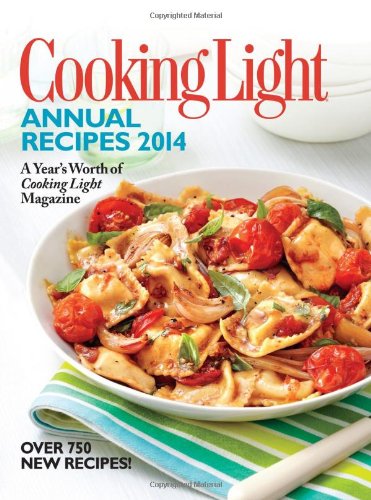 Cooking Light Annual Recipes 2014: A Year's Worth of Cooking Light Magazine by Editors of Cooking Light Magazine