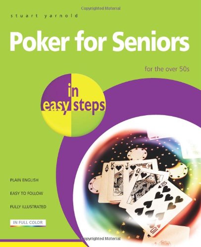 Poker for Seniors in Easy Steps: For the Over 50s by Stuart Yarnold