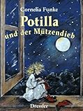 Potilla und der Mützendieb. ( Ab 10 J.) - Cornelia Funke
