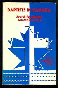 Baptists in Canada: Search for Identity Amidst Diversity by Jarold K. Zeman