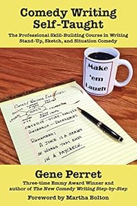Comedy Writing Self-Taught: The Professional Skill-Building Course in Writing Stand-Up, Sketch, and Situation Comedy by Gene Perret