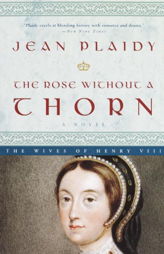 The Rose Without a Thorn: A Novel (Queens of England Book 11) by JEAN PLAIDY