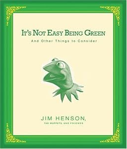 It's Not Easy Being Green: And Other Things to Consider